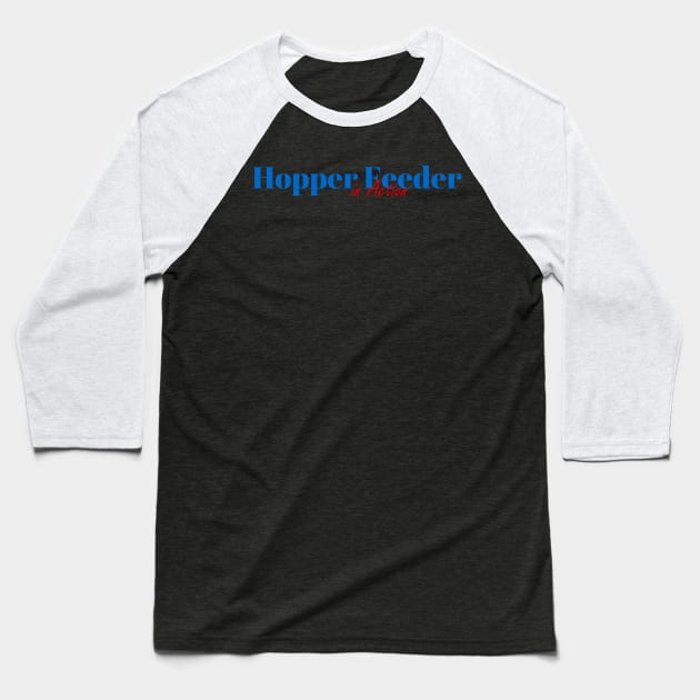 Hopper Feeder Mission Baseball T-Shirt by ArtDesignDE